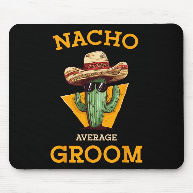 Nacho Average Groom Wedding Fun Future Husband Cin Mouse Mat (Front)