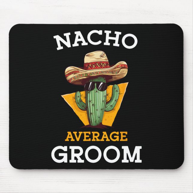 Nacho Average Groom Wedding Fun Future Husband Cin Mouse Mat (Front)