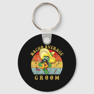 Nacho Average Groom Wedding Fun Future Husband Key Ring