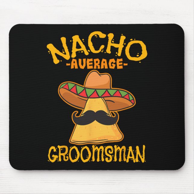 Nacho Average Groomsman Best Man Wedding Cinco De  Mouse Mat (Front)
