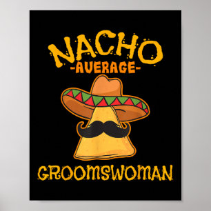 Nacho Average Groomswoman Mexican Cinco De Mayo Fi Poster
