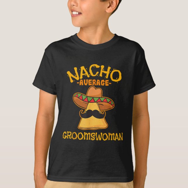 Nacho Average Groomswoman Mexican Cinco De Mayo Fi T-Shirt (Front)