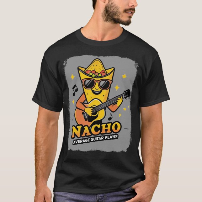 Nacho Average Guitar Player T-Shirt (Front)