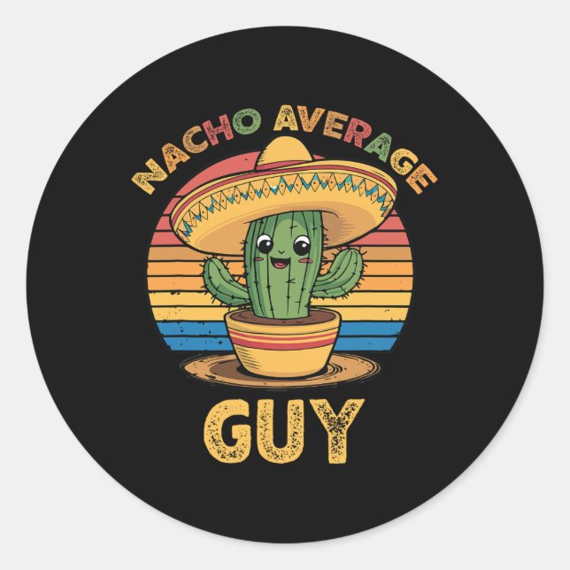 Nacho Average Guy Mexican Cinco De Mayo Funny  Classic Round Sticker (Front)