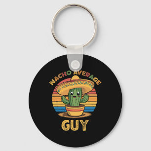 Nacho Average Guy Mexican Cinco De Mayo Funny Key Ring