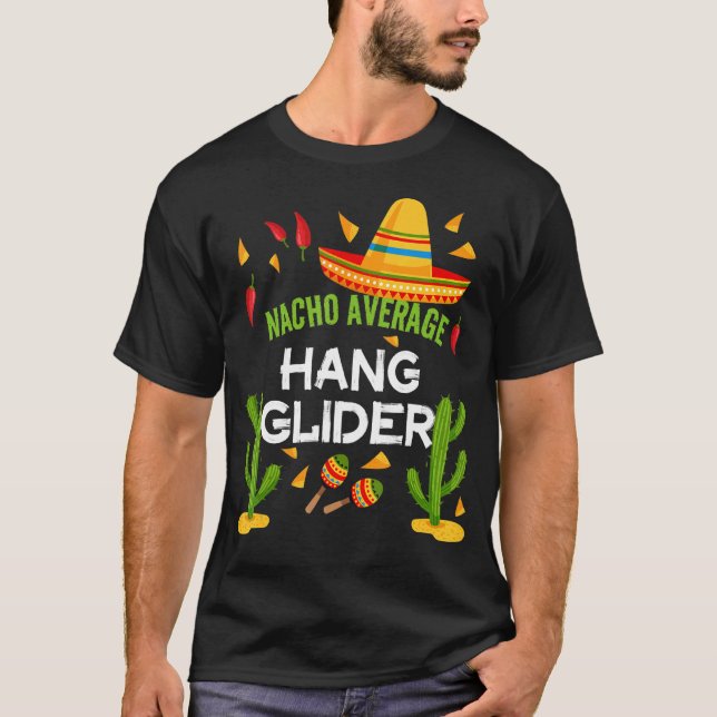 Nacho Average Hang Glider Cinco De Mayo T-Shirt (Front)