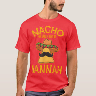 Nacho Average Hannah Personalised Name Funny Taco T-Shirt
