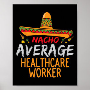 Nacho Average Healthcare Worker Cinco De Mayo Funn Poster