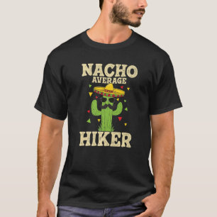 Nacho Average Hiker Climber Trekker Mountaineer Hi T-Shirt