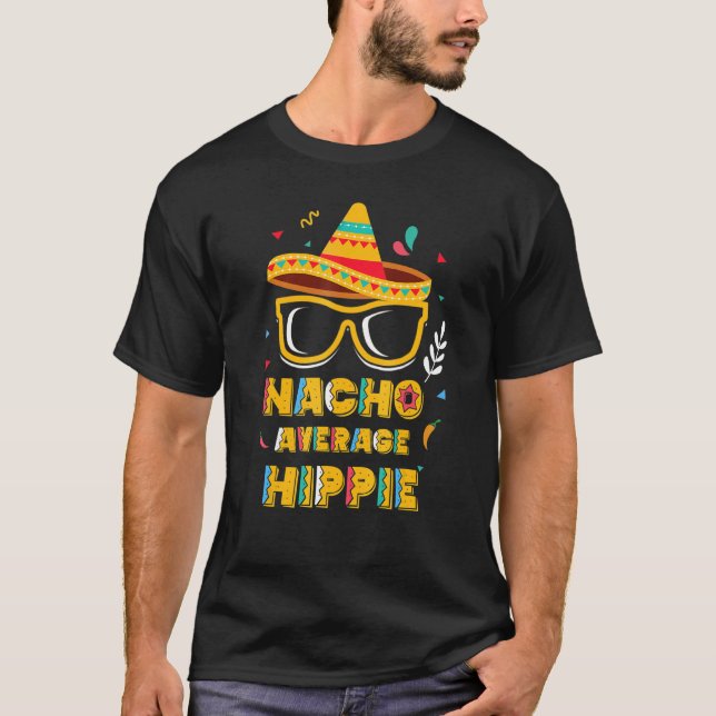 Nacho Average Hippie Cinco The Mayo Mexican Party  T-Shirt (Front)