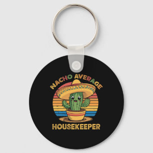 Nacho Average Housekeeper Mexican Cinco De Mayo Fu Key Ring