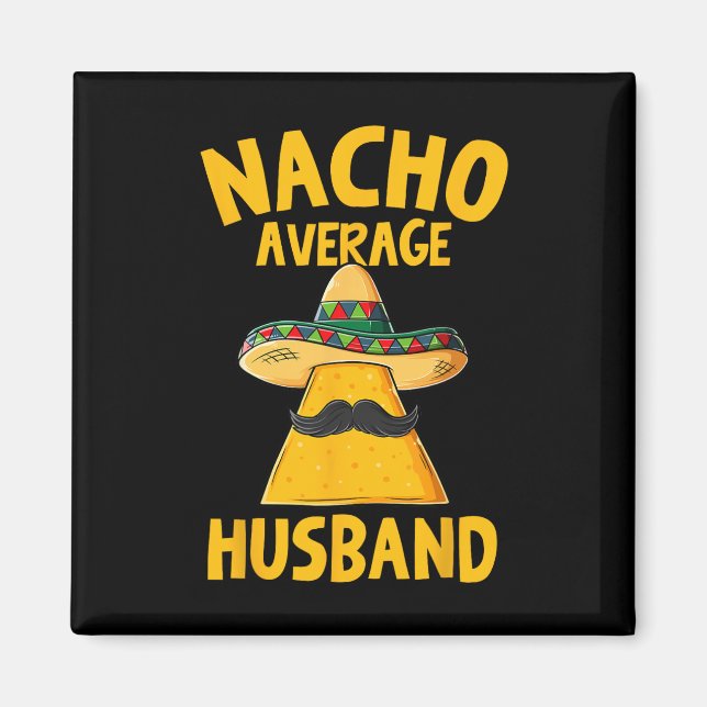 Nacho Average Husband Funny Groom Wedding Cinco De Magnet (Front)