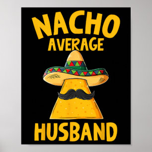 Nacho Average Husband Funny Groom Wedding Cinco De Poster
