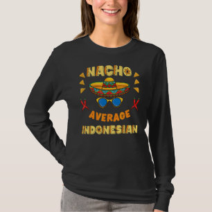 Nacho Average Indonesian Cinco De Mayo T-Shirt
