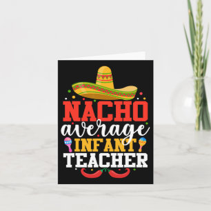 Nacho Average Infant Teacher Funny Mexican Cinco D Card