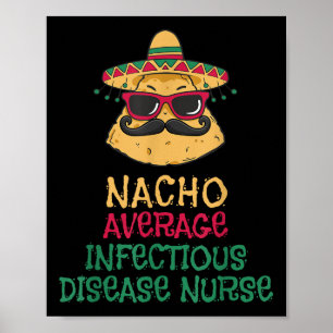 Nacho Average Infectious Disease Nurse Cinco De Ma Poster
