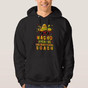 Nacho Average Instructional Coach Cinco De Mayo Hoodie