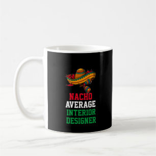 Nacho Average Interior Designer Mug