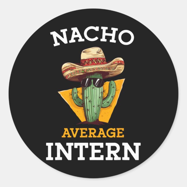 Nacho Average Intern Funny New Job Coworker Office Classic Round Sticker (Front)
