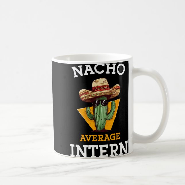 Nacho Average Intern Funny New Job Coworker Office Coffee Mug (Right)