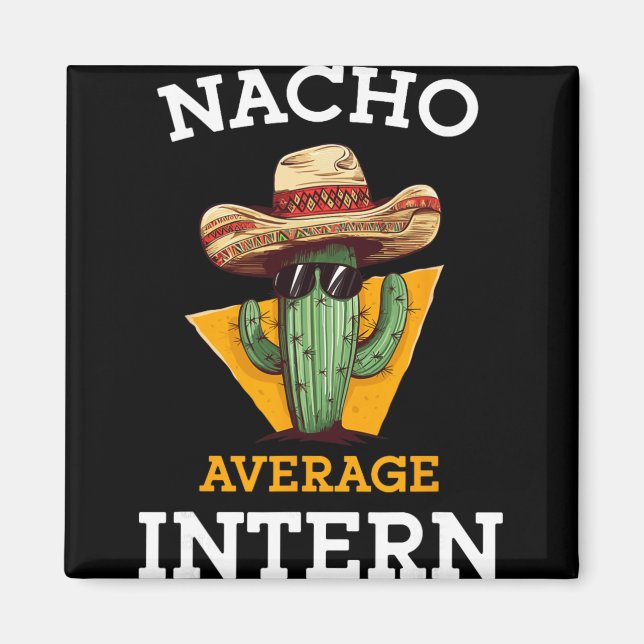 Nacho Average Intern Funny New Job Coworker Office Magnet (Front)