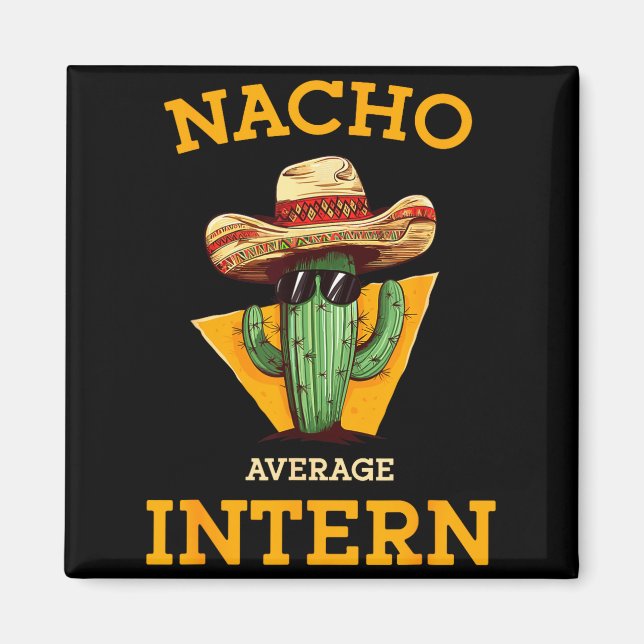 Nacho Average Intern Funny New Job Coworker Office Magnet (Front)