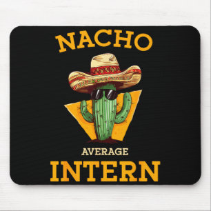 Nacho Average Intern Funny New Job Coworker Office Mouse Mat