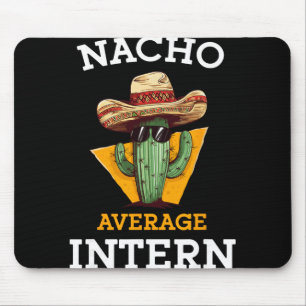 Nacho Average Intern Funny New Job Coworker Office Mouse Mat