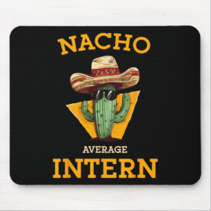 Nacho Average Intern Funny New Job Coworker Office Mouse Mat