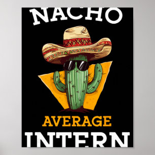 Nacho Average Intern Funny New Job Coworker Office Poster
