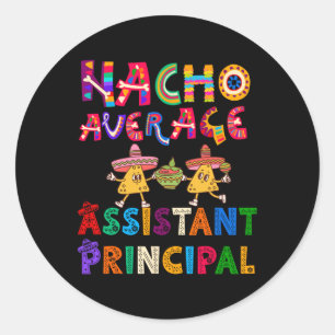 Nacho Average Istant Principal Cinco De Mayo Classic Round Sticker