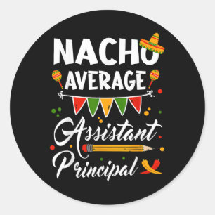Nacho Average Istant Principal Cinco De Mayo Teach Classic Round Sticker