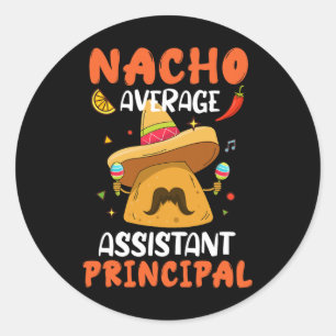 Nacho Average Istant Principal Mexican Cinco De Ma Classic Round Sticker