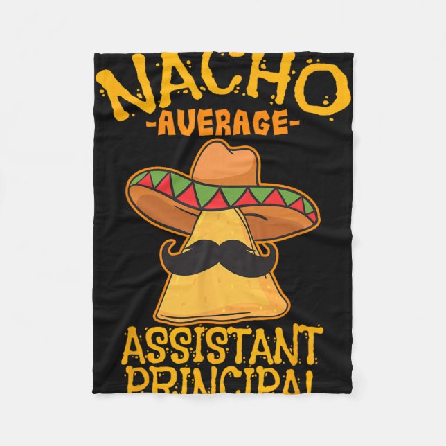 Nacho Average Istant Principal Vice Teacher Cinco  Fleece Blanket (Front)