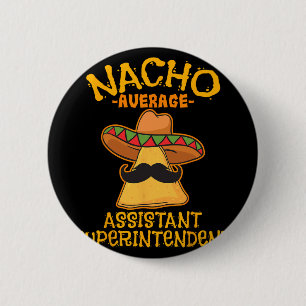 Nacho Average Istant Superintendent Cinco De Mayo 6 Cm Round Badge
