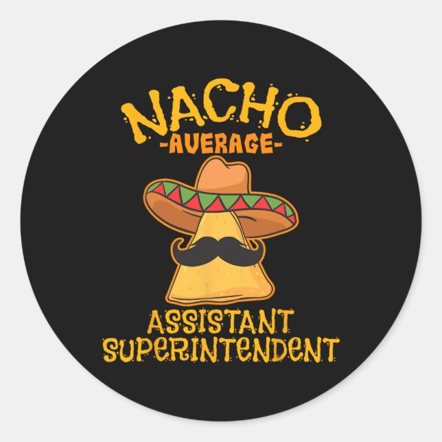 Nacho Average Istant Superintendent Cinco De Mayo  Classic Round Sticker (Front)