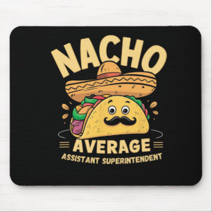 Nacho Average Istant Superintendent Cinco De Mayo Mouse Mat