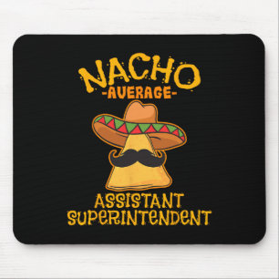 Nacho Average Istant Superintendent Cinco De Mayo Mouse Mat