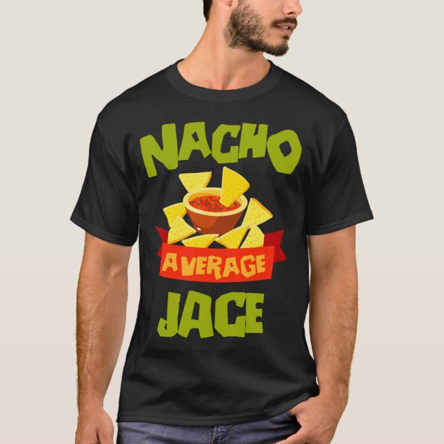 Nacho average jace funny birthday name gift T-Shirt (Front)