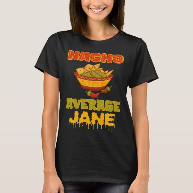 Nacho Average Jane T-Shirt (Front)