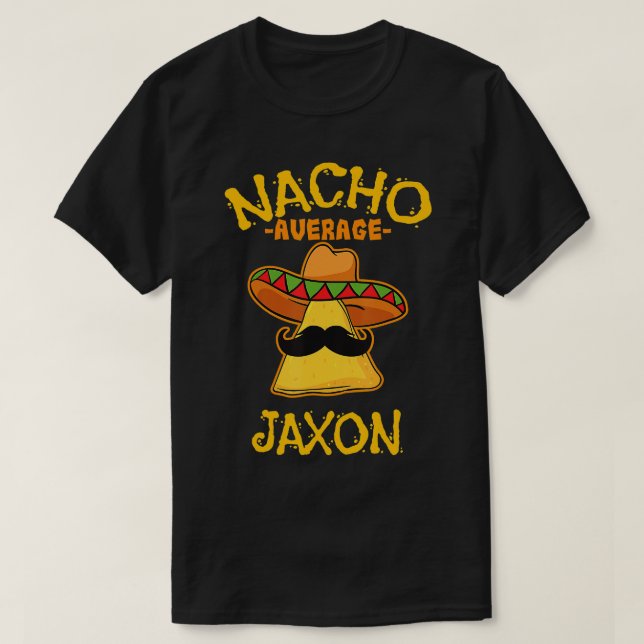 Nacho Average Jaxon Personalised Name Funny Taco  T-Shirt (Design Front)