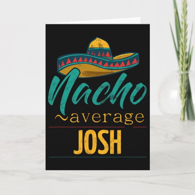 Nacho Average Josh Gift Funny Cinco De Mayo Sombre Card (Front)