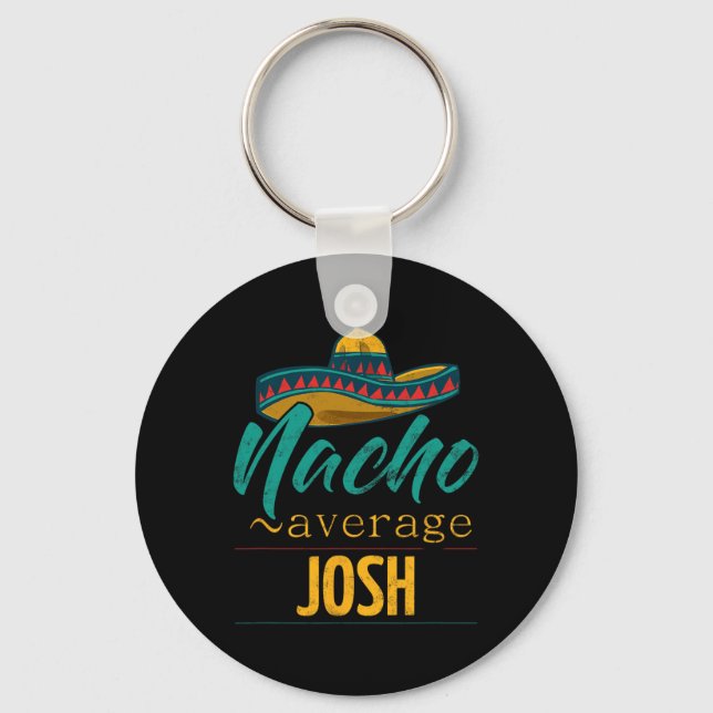 Nacho Average Josh Gift Funny Cinco De Mayo Sombre Key Ring (Front)