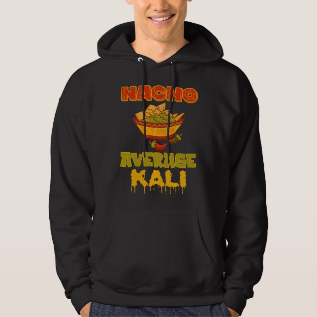 Nacho Average Kali Hoodie (Front)