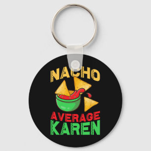 Nacho Average Karen Cinco De Mayo Don't Be A Karen Key Ring