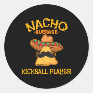 Nacho Average Kickball Player Cinco De Mayo Mexica Classic Round Sticker