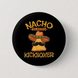 Nacho Average Kickboxer Cinco De Mayo Mexican Kick 6 Cm Round Badge