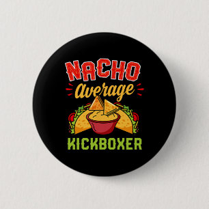 Nacho Average Kickboxer Funny Trendy Kickboxing Ta 6 Cm Round Badge