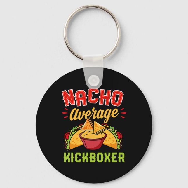 Nacho Average Kickboxer Funny Trendy Kickboxing Ta Key Ring (Front)