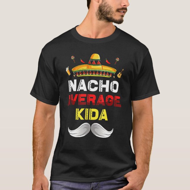 Nacho Average Kida Funny Cinco De Mayo Mexican Par T-Shirt (Front)